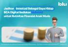 BCA Digital Sediakan bluInvest   untuk Rutinitas Finansial Anak Muda